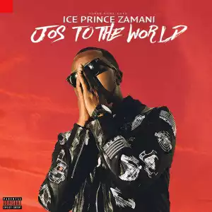 Jos To The World BY Ice Prince